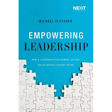 Empowering Leadership: How a Leadership Development Culture Builds Better Leaders Faster