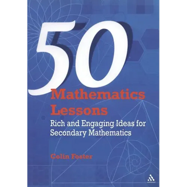 50 Mathematics Lessons: Rich and Engaging Ideas for Secondary Mathematics