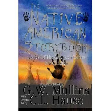 The Native American Story Book Stories of the American Indians for Children