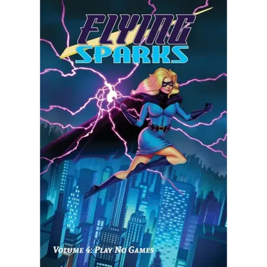 Flying Sparks Volume 4: Play No Games