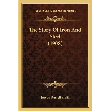 The Story Of Iron And Steel (1908)