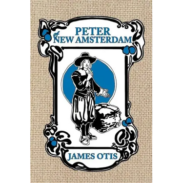 Peter of New Amsterdam: A story of Old New York