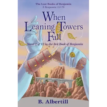When Leaning Towers Fall: Novel 1 of 12 in the 3rd Book of Benjamin
