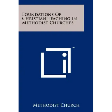 Foundations Of Christian Teaching In Methodist Churches