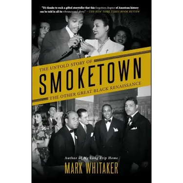 Smoketown: The Untold Story of the Other Great Black Renaissance