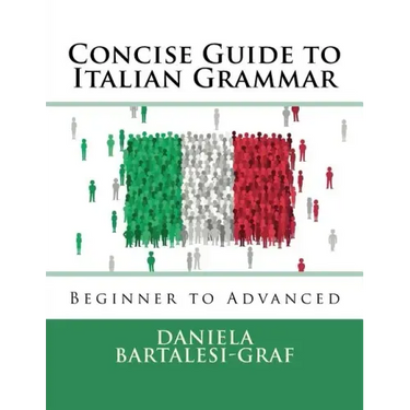 Concise Guide to Italian Grammar: Beginner to Advanced