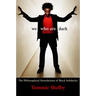 We Who Are Dark: The Philosophical Foundations of Black Solidarity