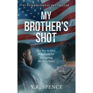 My Brother's Shot: The Boy to Man Handbook for Navigating Your Teen Years