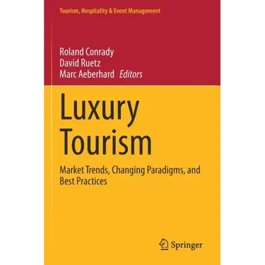 Luxury Tourism: Market Trends, Changing Paradigms, and Best Practices