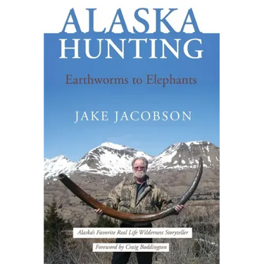 Alaska Hunting: Earthworms to Elephants