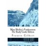 Mary Shelley's Frankenstein: The Study Guide Edition: Complete text & integrated study guide
