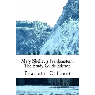 Mary Shelley's Frankenstein: The Study Guide Edition: Complete text & integrated study guide