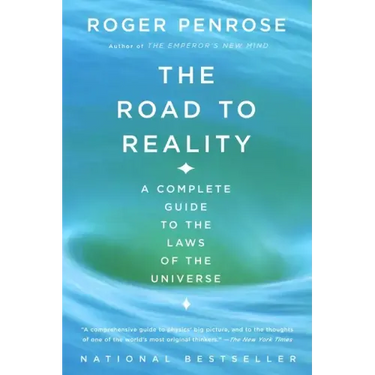 The Road to Reality: A Complete Guide to the Laws of the Universe