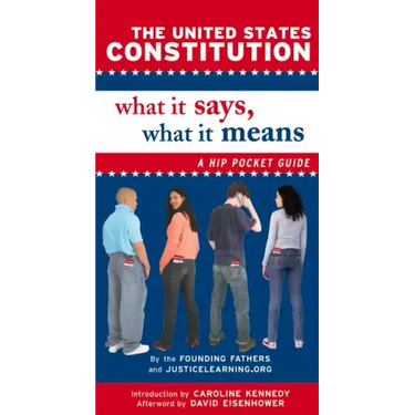 The United States Constitution: What It Says, What It Means: A Hip Pocket Guide