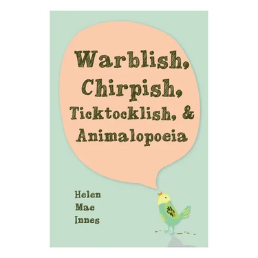 Warblish, Chirpish, Ticktocklish, & Animalopoeia