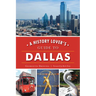 A History Lover's Guide to Dallas