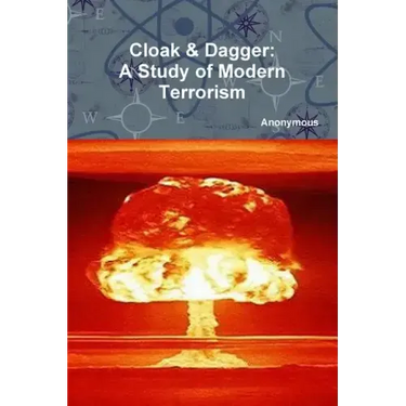 Cloak & Dagger: A Study of Modern Terrorism