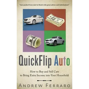 QuickFlip Auto: How to Buy and Sell Cars in order to Bring Extra Income into your Household