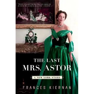 Last Mrs. Astor: A New York Story