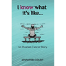 I Know What it's Like: An ovarian cancer story