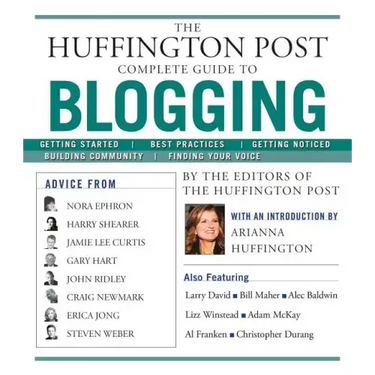The Huffington Post Complete Guide to Blogging