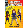 My Body's Superpower: The Girls' Guide to Growing Up Healthy During Puberty