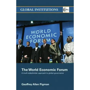The World Economic Forum: A Multi-Stakeholder Approach to Global Governance