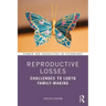Reproductive Losses: Challenges to LGBTQ Family-Making