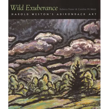 Wild Exuberance: Harold Weston's Adirondack Art