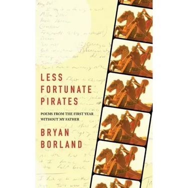 Less Fortunate Pirates: Poems from the First Year Without My Father