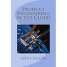 Product Engineering in the Cloud: A fast-track guide for engineering an enterprise grade web scale application in the cloud with a focus on choice of