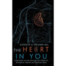 The Heart in You: A Personal Journey Through Your Physical, Emotional, Mental and Spiritual Heart