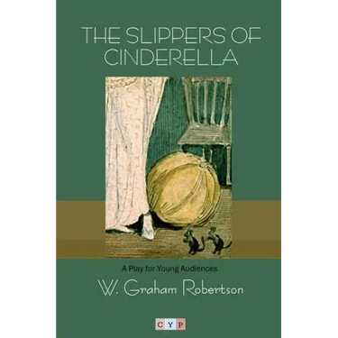 The Slippers of Cinderella: A Play for Young Audiences
