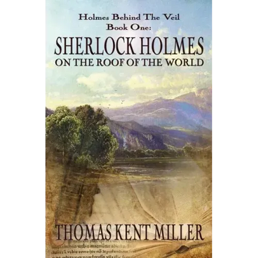 Sherlock Holmes on The Roof of The World (Holmes Behind The Veil Book 1)