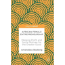 African Female Entrepreneurship: Merging Profit and Social Motives for the Greater Good