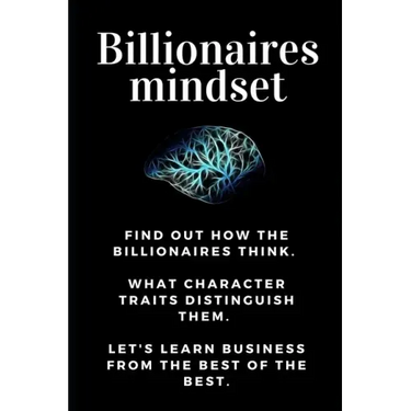 Billionaires mindset: Millionaire habits book - Get the entrepreneurial mindset from the best entrepreneurs of the world from millionaire ha
