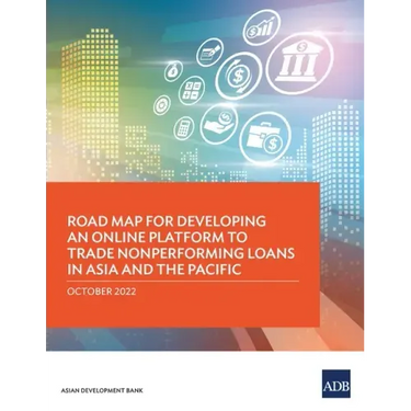 Road Map for Developing an Online Platform to Trade Nonperforming Loans in Asia and the Pacific