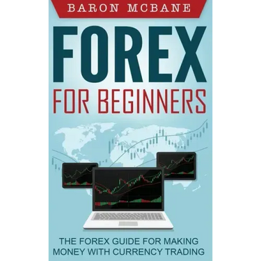 Forex for Beginners: The Forex Guide for Making Money with Currency Trading