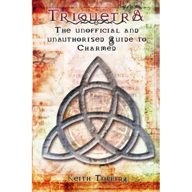 Triquetra: The Unofficial and Unauthourised Guide to Charmed