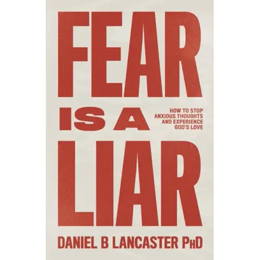 Fear is a Liar: How to Stop Anxious Thoughts and Experience God's Love