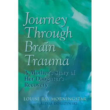 Journey Through Brain Trauma: A Mother's Story of Her Daughter's Recovery