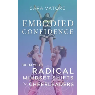 Embodied Confidence: 30 Days of Radical Mindset Shifts for Cheerleaders