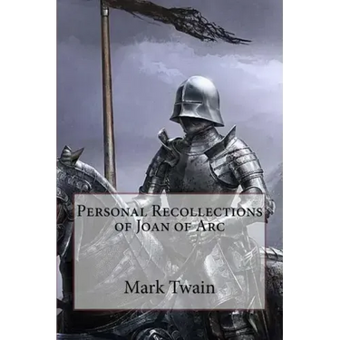 Personal Recollections of Joan of Arc Mark Twain