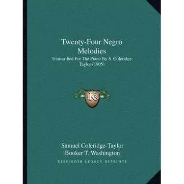 Twenty-Four Negro Melodies: Transcribed For The Piano By S. Coleridge-Taylor (1905)