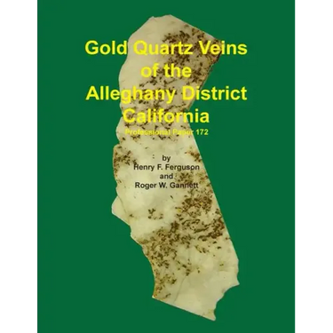Gold Quartz Veins of the Alleghany District California