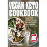 Vegan Keto Cookbook: 80 Amazing Vegan Ketogenic Recipes for Rapid Weight Loss & a Healthy Life - A Vegan Ketogenic Diet Cookbook (Best Low