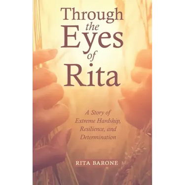 Through the Eyes of Rita: A Story of Extreme Hardship, Resilience, and Determination