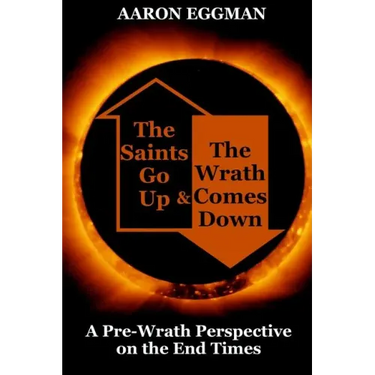 The Saints Go Up and the Wrath Comes Down: A Pre-Wrath Perspective on the End Times