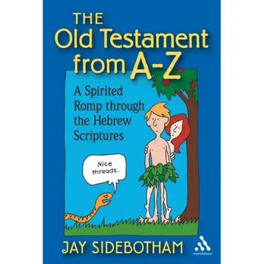 The Old Testament from A-Z: A Spirited Romp Through the Hebrew Scriptures