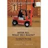 I'm Just a Fork-Lift Operator. After All, What Do I Know ?